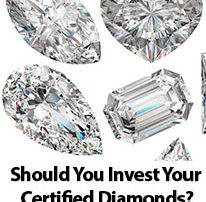 Should You Invest Your Certified Diamonds?