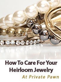 How To Care For Your Heirloom Jewelry